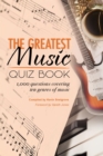 The Greatest Music Quiz Book : 1,000 questions covering ten genres of music - eBook