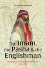 The Imam, The Pasha & The Englishman : The Ordeal of Abd Allah ibn Saud Cairo 1818 - Book