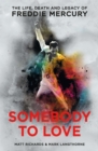 Somebody to Love : The Life, Death and Legacy of Freddie Mercury - Book