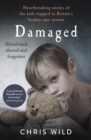 Damaged : Heartbreaking stories of the kids trapped in Britain's broken care system - eBook