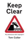 Keep Clear : my adventures with Asperger’s - Book