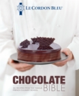 Le Cordon Bleu Chocolate Bible : 180 recipes explained by the Chefs of the famous French culinary school - Book