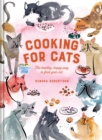 Cooking for Cats : The Healthy, Happy Way to Feed Your Cat - Book