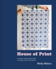 House of Print : A Modern Printer's Take on Design, Colour and Pattern - Book