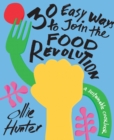 30 Easy Ways to Join the Food Revolution : A Sustainable Cookbook - Book