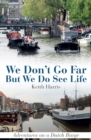 We Don't Go Far But We Do See Life - Book