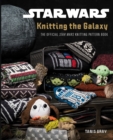 Star Wars: Knitting the Galaxy : The Official Star Wars Knitting Pattern Book - Book