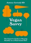 Vegan Savvy : The expert's guide to nutrition on a plant-based diet - eBook