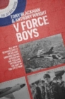 V Force Boys : All New Reminiscences by Air and Ground Crews Operating the Vulcan, Victor and Valiant in the Cold War - Book