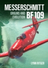 Messerschmitt Bf 109 - Origins and Evolution - Book