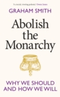 Abolish the Monarchy : Why we should and how we will - Book
