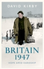 Britain, 1947 : Hope Amid Hardship - Book