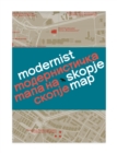 Modernist Skopje Map : Guide to Modernist and Brutalist architecture in Skopje - in English and Macedonian; ????????????? ???? ?? ?????? - Book