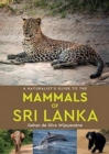 A Naturalist's Guide to the Mammals of Sri Lanka - Book