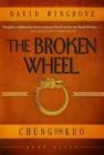 The Broken Wheel : Chung Kuo Book 7 - Book