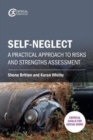 Self-neglect : A Practical Approach to Risks and Strengths Assessment - Book