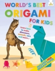 World's Best Origami For Kids : Learn how to make dinosaurs, animals, cars and more.... - Book