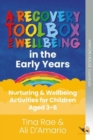 The Recovery Toolbox for Early Years : Nurturing & Wellbeing Activities for Children Aged 3-6 - Book
