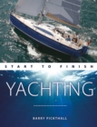 Yachting Start to Finish : From Beginner to Advanced: the Perfect Guide to Improving Your Yachting Skills - Book