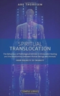 Spiritual Translocation : The Behaviour of Pathological Entities in Illness and Healing and the Relationship between Human Beings and Animals - From Polarity to Triunity - Book