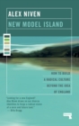 New Model Island : How to Build a Radical Culture Beyond the Idea of England - Book