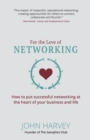 For The Love of Networking : How to put successful networking at the heart of your business and life - Book