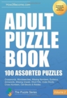 Adult Puzzle Book:100 Assorted Puzzles - Volume 2 : Crosswords, Word Searches, Missing Numbers, Sudokus, Arrowords, Missing Vowels, Word Fills, Code Words, Cross Numbers, Cell Blocks & Riddles - Book