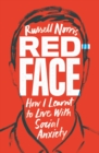 Red Face : How I Learnt to Live With Social Anxiety - Book