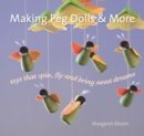 Making Peg Dolls and More : Toys Which Spin, Fly and Bring Sweet Dreams. - Book