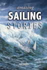 Amazing Sailing Stories : True Adventures from the High Seas - Book