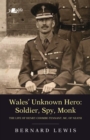 Wales' Unknown Hero - Soldier, Spy, Monk - Book