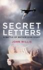 Secret Letters : A Battle of Britain Love Story - Book