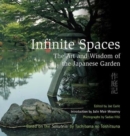 Infinite Spaces : The Art and Wisdom of the Japanese Garden - Book