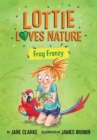 Lottie Loves Nature : Frog Frenzy - eBook