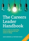 The Careers Leader Handbook : How to Create an Outstanding Careers Programme for Your School or College - Book
