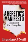 A Heretic's Manifesto : Essays on the Unsayable - Book
