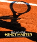 Shot Master : Forty years at the Pinnacle of Professional Tennis Photography - Book