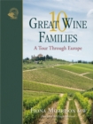 10 Great Wine Families : A Tour Through Europe - Book