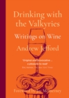 Drinking with the Valkyries : Writings on Wine - Book
