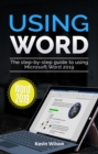 Using Word 2019 : The Step-by-step Guide to Using Microsoft Word 2019 - eBook