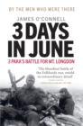 Three Days In June : The Incredible Minute-by-Minute Oral History of 3 Para's Deadly Falklands War Battle - Book