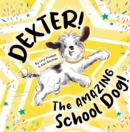 Dexter! The AMAZING School Dog! - Book
