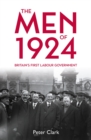 The Men of 1924 : Britain's First Labour Government - Book