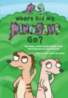 Where Did My Dinosaur Go? - Book