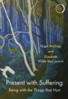 Present with Suffering : Being with the Things that Hurt - Book