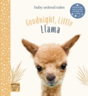 Goodnight Little Llama : Simple stories sure to soothe your little one to sleep - Book