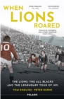 When Lions Roared : The Lions, the All Blacks and the Legendary Tour of 1971 - Book