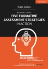 Wiliam & Leahy's Five Formative Assessment Strategies in Action - Book