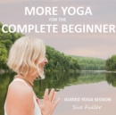 More Yoga for the Complete Beginner - eAudiobook