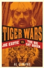 Tiger Wars : The shocking story of Joe Exotic, the Tiger King vs Carole Baskin - eBook